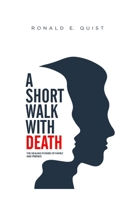A Short Walk with Death: The Healing Power of Family and Friends 9988513623 Book Cover