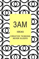 3am Ideas: Creative Thinking Never Sleeps 1724056492 Book Cover