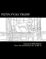 Putin F*cks Trump: An Adult Coloring Book for True Patriots. 198673899X Book Cover