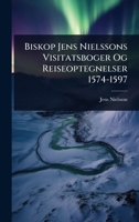 Biskop Jens Nielssons Visitatsboger Og Reiseoptegnelser 1574-1597 (Danish Edition) 1024028658 Book Cover