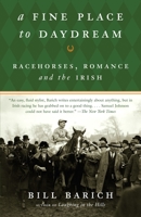 A Fine Place to Daydream: Racehorses, Romance, and the Irish 1400078091 Book Cover
