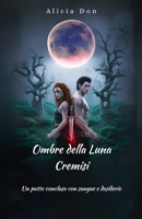 Ombre della Luna Cremisi: Un patto concluso con sangue e desiderio (Italian Edition) B0FQ48XWZ5 Book Cover