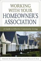 Working with Your Homeowner's Association: A Guide to Effective Community Living 1572483334 Book Cover