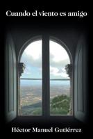 Cuando el Viento Es Amigo 1532071914 Book Cover
