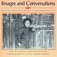 Images and Conversations: Mexican Americans Recall a Southwestern Past 0816508038 Book Cover