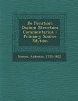 De Penitiori Ossium Structura Commentarius - Primary Source Edition 1295077507 Book Cover