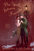 Fire Spells Between Friends: A Queer Historical Romance (Fae & Human Relations: Regency Fantasy) 1964556279 Book Cover