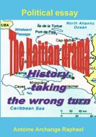 The Haitian Drama, History Taking the Wrong Turn 1105451518 Book Cover