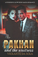 Pakhan and the Waitress: A Possessive Slow Burn Mafia Romance (Bratva Bosses: Powerful men. Fierce devotion. Love that feels safe.) B0H2DJMR78 Book Cover
