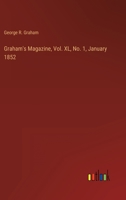 Graham's Magazine, Vol. XL, No. 1, January 1852 336890129X Book Cover