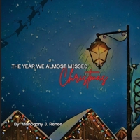 The Year We Almost Missed Christmas B0CJ4KHRYL Book Cover
