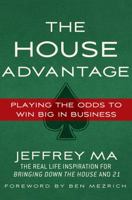 By Jeffrey Ma: The House Advantage: Playing the Odds to Win Big In Business 0230120636 Book Cover