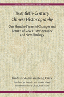 Twentieth-Century Chinese Historiography: One Hundred Years of Changes and Return of New Historiography and New Sinology (Brill's Humanities in China Library) 9004749403 Book Cover
