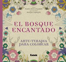 El bosque encantado: arte - terapia para colorear 9877183927 Book Cover