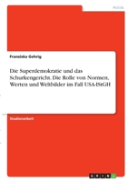 Die Superdemokratie und das Schurkengericht. Die Rolle von Normen, Werten und Weltbilder im Fall USA-IStGH 3346397777 Book Cover