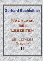 Nachlass bei Lebzeiten: Ein letales Rhizom II 3746013100 Book Cover