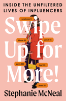 Swipe Up for More!: Inside the Unfiltered Lives of Influencers 0593418603 Book Cover