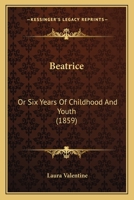 Beatrice or Six Years of Childhood and Youth 1165340836 Book Cover