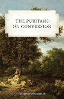 The Puritans on Conversion B0BXT7F3ZQ Book Cover