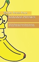 BANANAS PHYSICS: (All You Wanted to Know About Quantum Mechanics But Were Too Ashamed to Ask) B087FF8LTN Book Cover