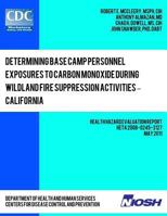 Determining Base Camp Personnel Exposures to Carbon Monoxide during Wildland Fire Suppression Activities ? California: Health Hazard Evaluation Report: HETA 2008-0245-3127 149299992X Book Cover