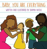 Baby, You Are Everything 1735578606 Book Cover