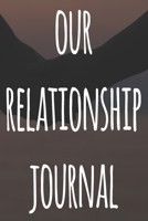 Our Relationship Journal: The perfect way to record your relationship memories - 119 page journal! 1658181255 Book Cover