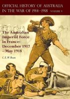 The Australian Imperial Force in France, During the Main German Offensive, 1918: The Official History of Australia in the War of 1914-1918 1783313420 Book Cover