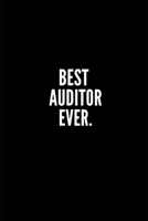 Best Auditor Ever: Auditor Lined Notebook, Journal, Organizer, Diary, Composition Notebook, Gifts for the Family, Friends or the Best Auditor in the ... 100 pages, 6*9, Soft Cover, Matte Finish 1673926010 Book Cover