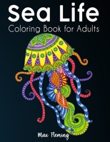 Sea Life Coloring Book for Adults: Stress Relieving Adult Coloring Book for Men and Women | Ocean Animals Coloring Book B08JF8B855 Book Cover