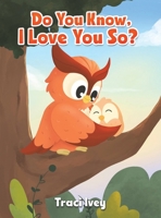 Do You Know, I Love You So? B0FDBFV7SG Book Cover