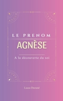 Agnèse: Le prénom 2025 | Agnèse | psychogénéalogie | ORIGINE |signification | ETYMOLOGIE | Symbolique | transgénérationnel livre | (French Edition) B0DZ2QQL4C Book Cover