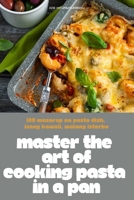 Master the Art of Cooking Pasta in a Pan 183611365X Book Cover