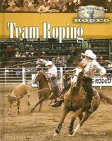 Team Roping (The World of Rodeo) 1404205489 Book Cover