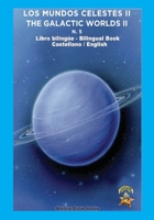 5. Bilingue. Los Mundos Celestes II / The Galactic Worlds II: Libro Bilingue Castellano / Ingles (Coleccion Chatipan / Chatipan Collection) 1706775091 Book Cover
