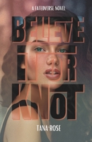 Believe it or Knot (FatedVerse) B0GS2CJPX9 Book Cover