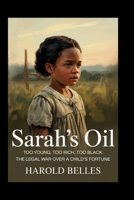 Sarah’s oil: Too Young, Too Rich, Too Black: The Legal War Over a Child’s Fortune B0FKTDQ3LC Book Cover