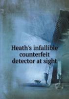Heath's Infallible Counterfeit Detector at Sight 5518602383 Book Cover