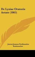 De Lysiae Oratoris Aetate (1865) 1160404208 Book Cover