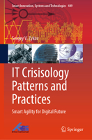 IT Crisisology Patterns and Practices: Smart Agility for Digital Future (Smart Innovation, Systems and Technologies, 449) 981951259X Book Cover