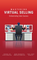 Mastering Virtual Selling: Orchestrating Sales Success 1954437110 Book Cover