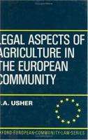 Legal Aspects of Agriculture in the European Community (Oxford's European Community Law Series) 0198255659 Book Cover