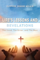 Life's Lessons and Revelations: The Good, The Bitter, and The Best B0DTT32R9N Book Cover