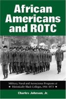 African Americans and ROTC: Military, Naval and Aeroscience Programs at Historically Black Colleges, 1916 to 1973 0786413247 Book Cover