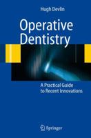 Operative Dentistry: A Practical Guide to Recent Innovations 3540296166 Book Cover