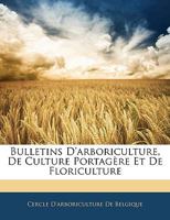 Bulletins D'arboriculture, De Culture Portagère Et De Floriculture 1145627692 Book Cover
