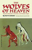 The Wolves of Heaven: Cheyenne Shamanism, Ceremonies, and Prehistoric Origins (Civilization of the American Indian Series) 0806125772 Book Cover