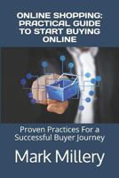 Online Shopping: Best Practices for Your Next Purchases: Proven Tactic for a Successful Buyer Journey 1791509746 Book Cover