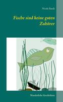Fische sind keine guten Zuhörer: Wunderliche Geschichten 3744875369 Book Cover