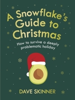 A Snowflake's Guide to Christmas: How to survive a deeply problematic holiday 1838952098 Book Cover